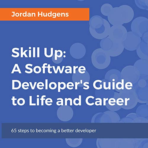 Skill Up A Software Developer's Guide to Life and Career